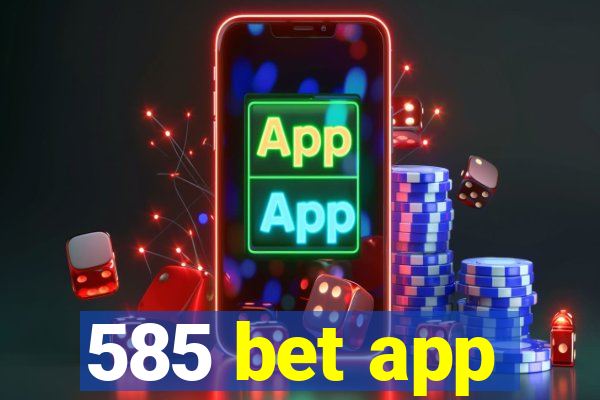 585 bet app